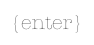 {enter}